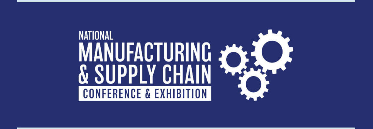 National Manufacturing + Supply Chain Conference + Exhibition